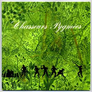 Chasseurs Pygmees LP